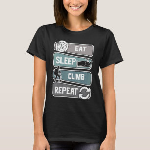 Eat Sleep Climb Repeat Alpine Outdoor Speed Climbe T-Shirt