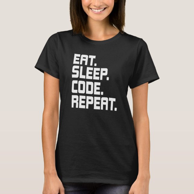 Eat Sleep Code Repeat Coding Coder Programmer T-Shirt (Front)