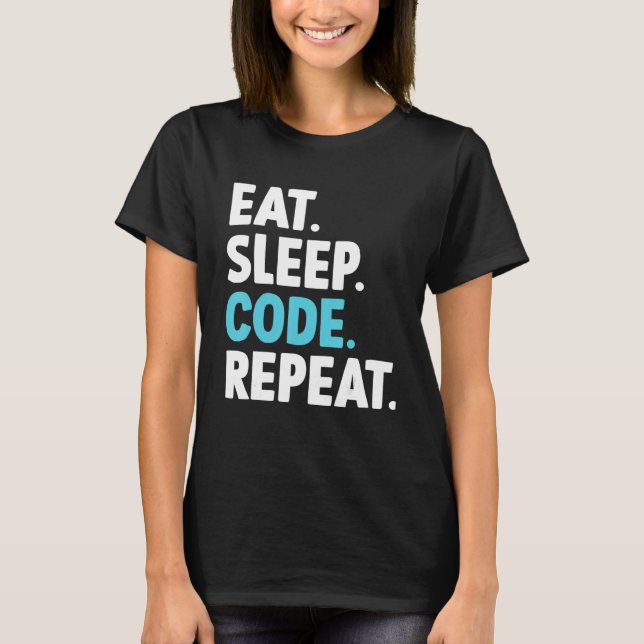 Eat Sleep Code Repeat Coding   Programmer T-Shirt (Front)