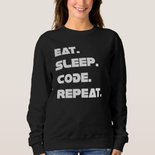 Eat Sleep Code Repeat Live Of A Programmer Coding Sweatshirt