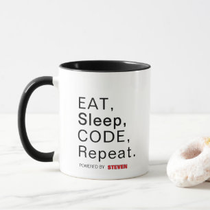 Eat, Sleep, Code, Repeat. Powered by [Custom Name] Mug