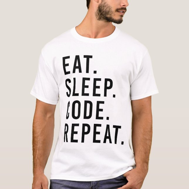 EAT. SLEEP. CODE. REPEAT. T-Shirt (Front)