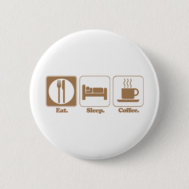 eat sleep coffee 6 cm round badge (Front)