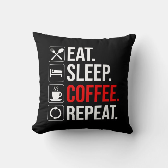 Eat. Sleep. Coffee. Repeat Cushion (Front)