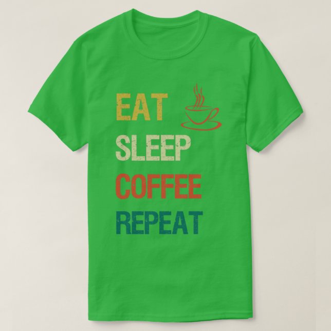 Eat sleep coffee repeat T-Shirt (Design Front)
