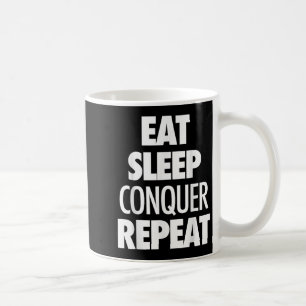 Eat Sleep Conquer Repeat - Motivational Quote Coffee Mug