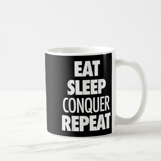 Eat Sleep Conquer Repeat - Motivational Quote  Coffee Mug (Right)