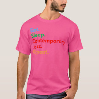 Eat Sleep Contemporary Jazz Repeat For Jazz Music T-Shirt