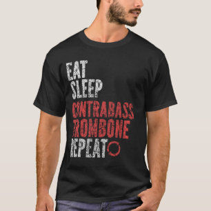 Eat Sleep Contrabass trombone Repeat T-Shirt