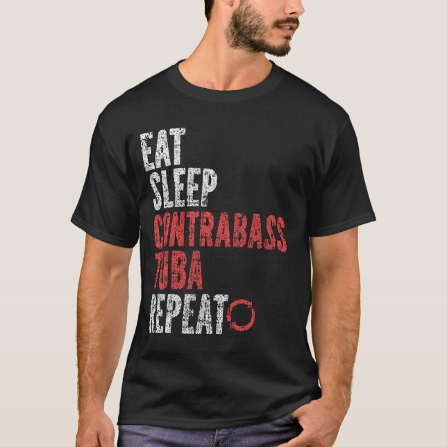 Eat Sleep Contrabass tuba Repeat T-Shirt (Front)