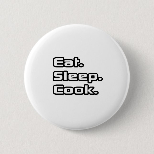 Eat. Sleep. Cook. 6 Cm Round Badge (Front)