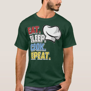 Eat Sleep Cook Repeat Chef Cooking Kitchen Food Gr T-Shirt