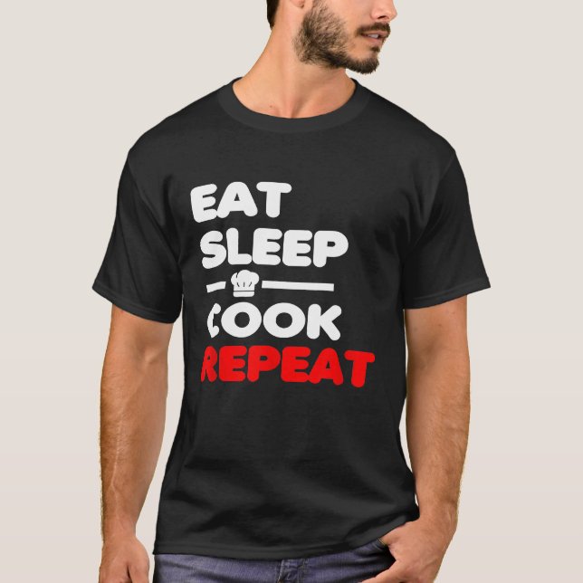 Eat Sleep Cooking Repeat  Chef T-Shirt (Front)