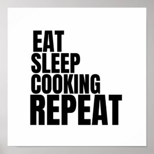 eat sleep cooking repeat poster