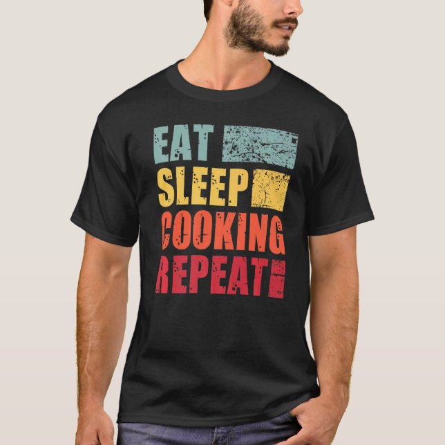 Eat Sleep Cooking Repeat   T-Shirt (Front)