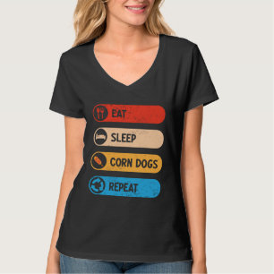 Eat Sleep Corn Dogs Repeat Corndog Foodie T-Shirt