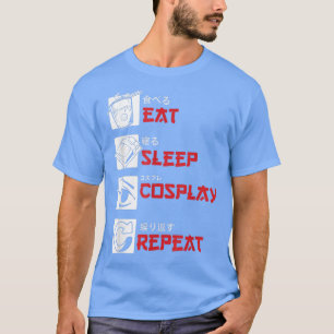 Eat Sleep Cosplay Anime Lover Manga Otaku Japanese T-Shirt