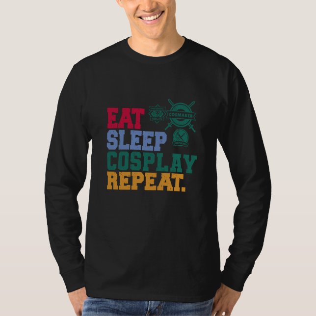 Eat Sleep Cosplay Repeat Cosplayer  1 T-Shirt (Front)
