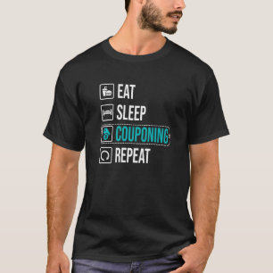 Eat Sleep Couponing Repeat Couponing   For Coupone T-Shirt