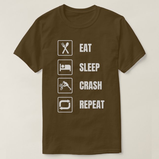 EAT SLEEP CRASH REPEAT BIKE LIFE  T-Shirt (Design Front)