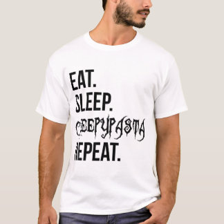 Eat Sleep Creepypasta Repeat     T-Shirt