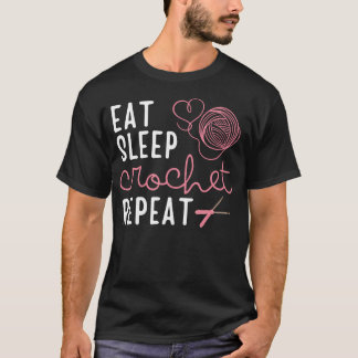 Eat Sleep Crochet Repeat Crocheter Crocheting Croc T-Shirt
