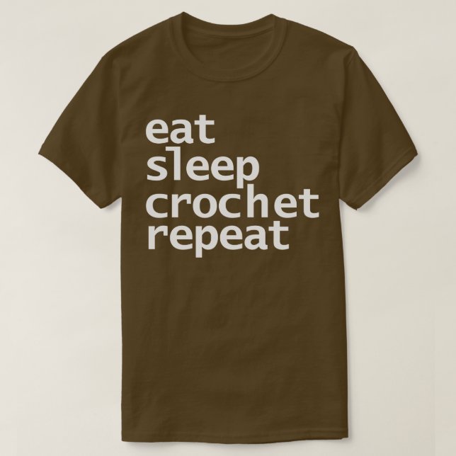 Eat Sleep Crochet Repeat White Text Typography T-Shirt (Design Front)