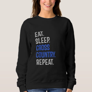 Eat Sleep Cross Country Repeat Running Runner Run Sweatshirt