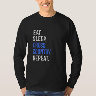 Eat Sleep Cross Country Repeat Running Runner Run T-Shirt