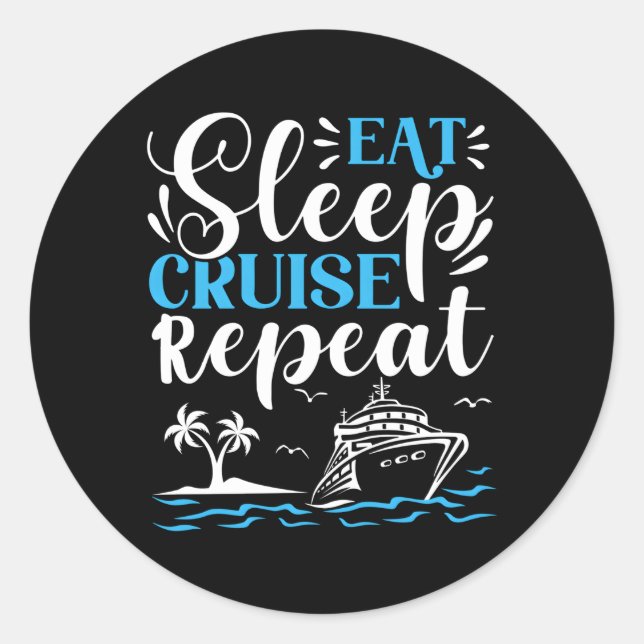 Eat Sleep Cruise Repeat Cruising Classic Round Sticker (Front)