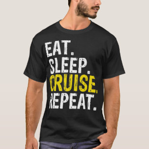 Eat Sleep Cruise Repeat Ferry Ship Gift T-Shirt