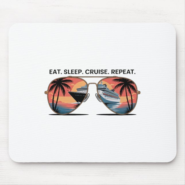Eat Sleep Cruise Repeat Vacation Ship Ocean Sunset Mouse Pad (Front)