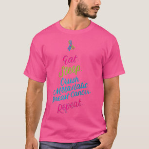 Eat Sleep Crush Metastatic Breast Cancer Repeat Aw T-Shirt