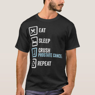 Eat Sleep Crush Prostate Cancer Repeat No Shave No T-Shirt