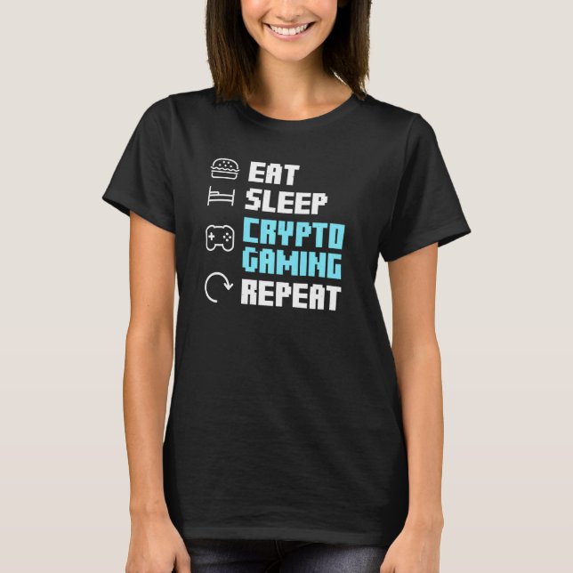 Eat Sleep Crypto Gaming Repeat Blockchain Nft Cryp T-Shirt (Front)