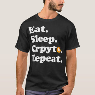 Eat Sleep Crypto Repeat  Bitcoin  T-Shirt