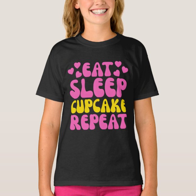eat sleep cupcake repeat T-Shirt (Front)