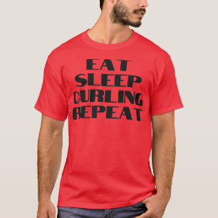 Eat Sleep Curling Repeat Gift for a Curling Expert T-Shirt