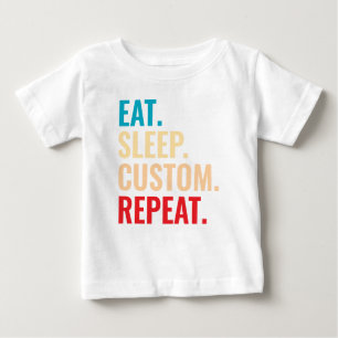 Eat Sleep Custom Repeat Personalised Text Baby T-Shirt