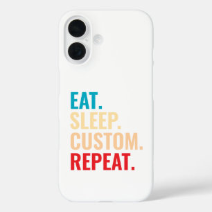 Eat Sleep Custom Repeat Personalised Text iPhone 16 Case