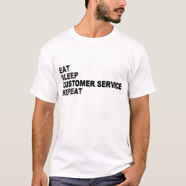 Eat Sleep Customer Service Repeat T-Shirt (Front)