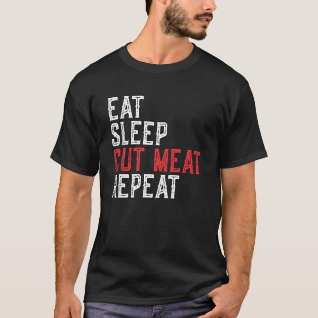 Eat Sleep Cut Meat Repeat Butcher T-Shirt (Front)