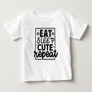 Eat Sleep Cute Repeat Baby Baby T-Shirt