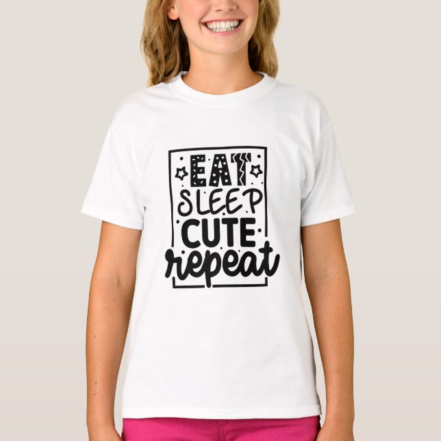 Eat sleep cute repeat  T-Shirt (Front)