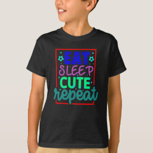 Eat sleep cute repeat  T-Shirt