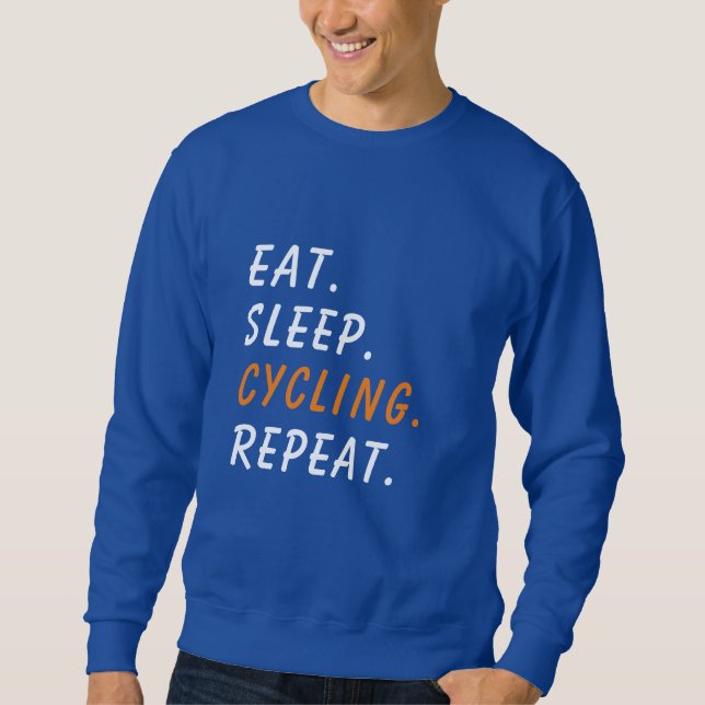 Eat. Sleep. Cycling. Repeat. Custom Sweatshirt (Front)