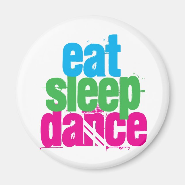 Eat, Sleep, Dance Magnet (Front)