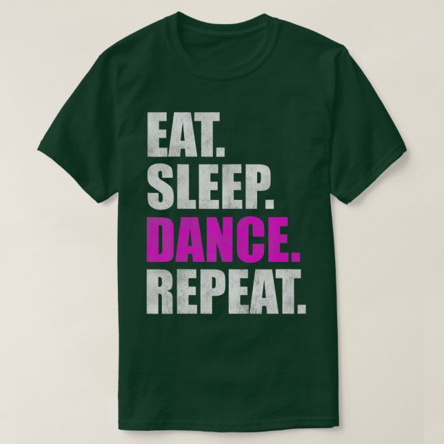 Eat Sleep Dance Repeat 2  T-Shirt (Design Front)