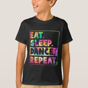 Eat Sleep Dance Repeat Cute Dancer Dancing Girl Wo T-Shirt
