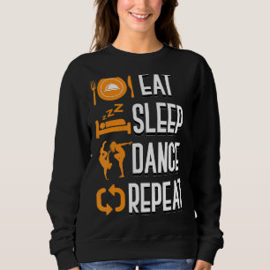 Eat Sleep Dance Repeat Dancer Coach Dance Teacher Sweatshirt